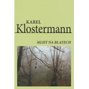 MLHY NA BLATECH - Klostermann Karel