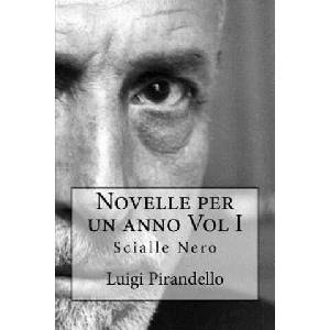 Novelle Per Un Anno Vol I Scialle Nero: Scialle Nero - Prima Notte - Il Fumo - Il Tabernacolo - Difesa del M | Luigi Pirandello (ISBN: 9781497325425)
