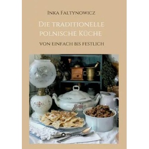 Die traditionelle polnische Kuche | Inka Faltynowicz (ISBN: 9783734596599)