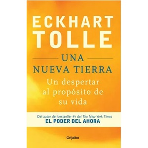 Una Nueva Tierra: Un Despertar Al Propósito de Su Vida / A New Earth: Awakening to Your Life's Purpose | TOLLE ECKHART (ISBN: 9781644736067)