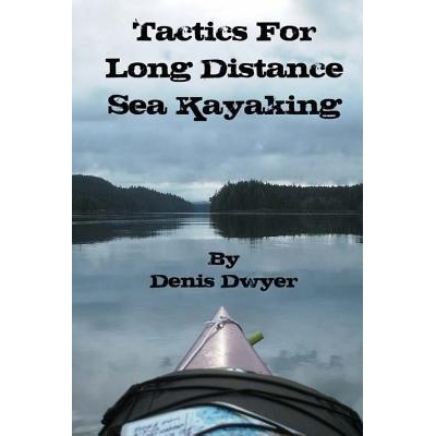 Tactics for Long Distance Sea Kayaking | Denis Dwyer