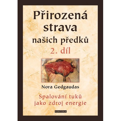 Přirozená strava našich předků 2. díl - Spalování tuků jako zdroj energie - Gedgaudas Nora