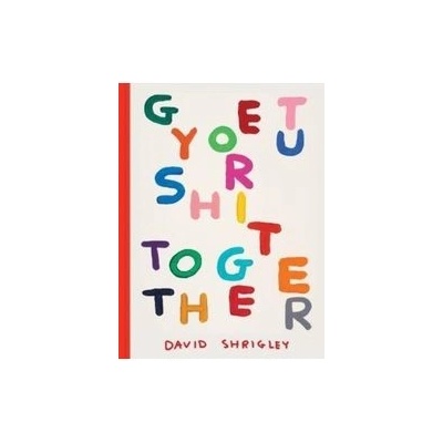 Get Your Shit Together - David Shrigley, Chronicle Books