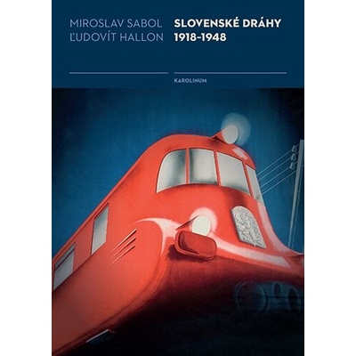 Slovenské dráhy 1918-1948 - ?udovít Hallon, Miroslav Sabol
