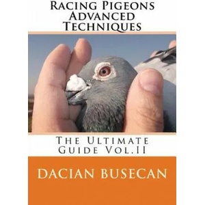 Racing Pigeons Advanced Techniques | Dacian Busecan (ISBN: 9781514362761)