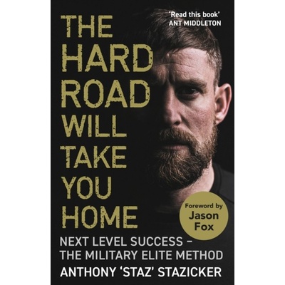 Hard Road Will Take You Home - Next Level Success - The Military Elite Method (Stazicker Anthony)(Paperback / softback)
