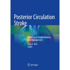 Posterior Circulation Stroke | Jong S. Kim (ISBN: 9789811567414)