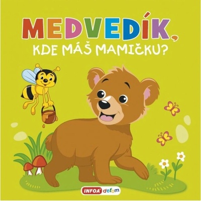 Medvedík, kde máš mamičku?