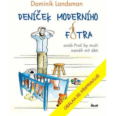 Deníček moderního fotra aneb Proč by muž