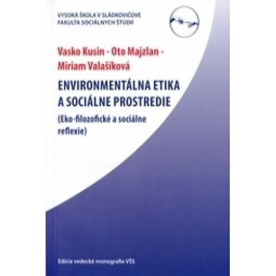 Enviromentálna etika a sociálne prostredie - Kusin, Vaško; Majzlan, Oto; Valašíková, Miriam