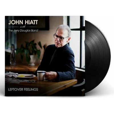 JOHN HIATT WITH THE JERRY DOUGLAS BAND - Leftover Feelings LP