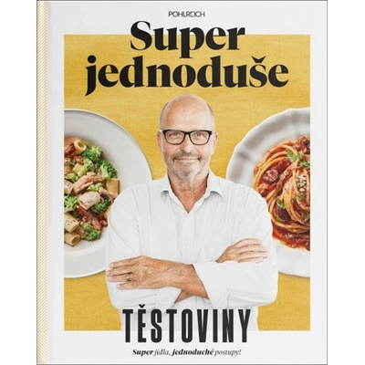 Super jednoduše - Těstoviny - Zdeněk Pohlreich