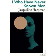 I Who Have Never Known Men - Jacqueline Harpman, Vintage Classics