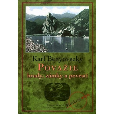 Považie - hrady, zámky a povesti - Karl Benyovszky