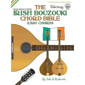 The Irish Bouzouki Chord Bible: GDAD Irish Tuning 2, 520 Chords | Tobe A. Richards (ISBN: 9781906207663)
