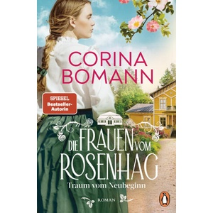 Die Frauen vom Rosenhag. Traum vom Neubeginn | Corina Bomann (ISBN: 9783328603481)