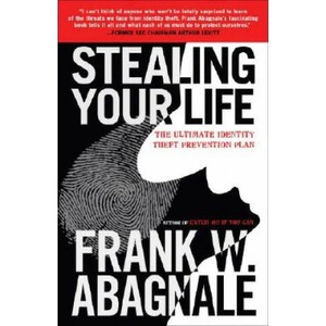 Stealing Your Life | Frank W. Abagnale (ISBN: 9780767925877)