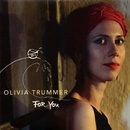 TRUMMER, OLIVIA - FOR YOU CD