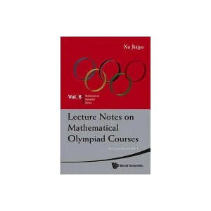 Lecture Notes On Mathematical Olympiad Courses: For Junior Section - Volume 2 | Xu Jiagu (ISBN: 9789814293556)