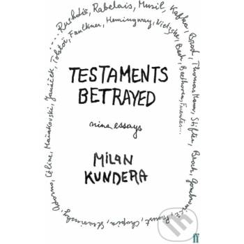 TESTAMENTS BETRAYED - KUNDERA, M.
