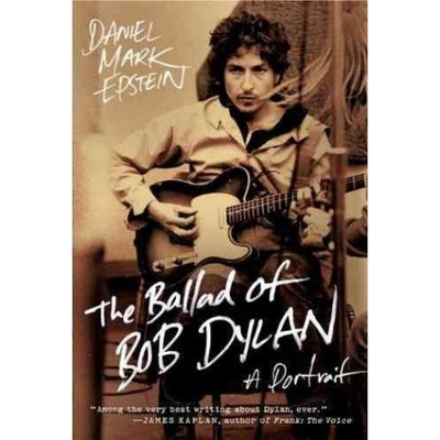 The Ballad of Bob Dylan | Daniel Mark Epstein