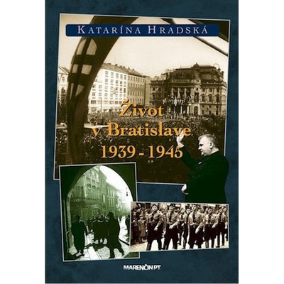 Život v Bratislave 1938-1945 - 2. vydanie Katarína Hradská SK