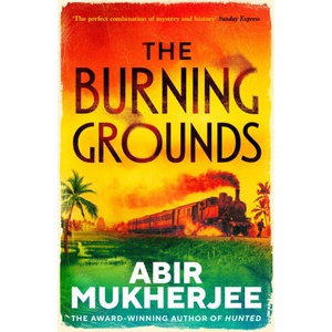 The Burning Grounds | Abir Mukherjee (ISBN: 9781787302792)