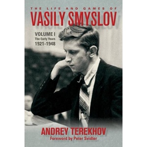 The Life and Games of Vasily Smyslov: Volume I - The Early Years: 1921-1948 (ISBN: 9781949859249)