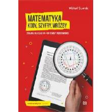 Matematyka Kody, szyfry, wróżby Zadania dla klas VII-VIII szkoły podstawowej