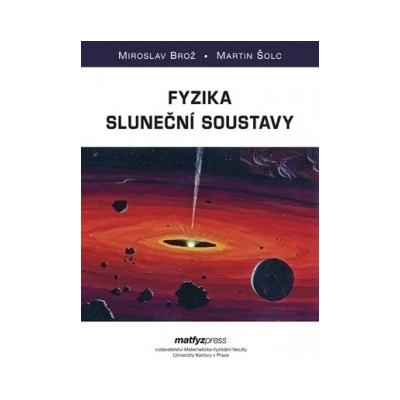 Fyzika sluneční soustavy Miroslav Brož, Martin Šolc