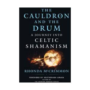 The Cauldron and the Drum: A Journey Into Celtic Shamanism (ISBN: 9781950253456)