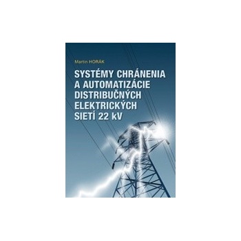 Systémy chránenia a automatizácie distribučných elektrických sietí 22 kV - Martin Horák