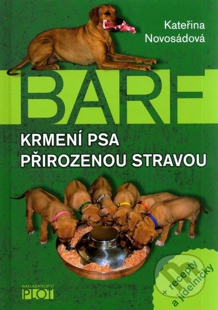 BARF. Krmení psa přirozenou stravou - Kateřina Novosádová BARF. Krmení psa přirozenou stravou - Kateřina Novosádová