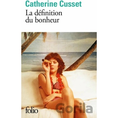 La définition du bonheur - Catherine Cusset