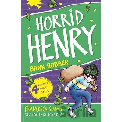 Horrid Henry Robs the Bank - F. Simon, T. Ross