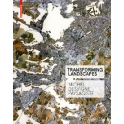 Transforming Landscapes - Michel Desvigne Paysagiste