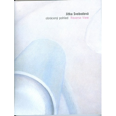 Obrácený pohled / Reverse View - Jitka Svobodová