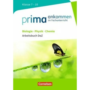 Prima ankommen - Im Fachunterricht - Biologie, Physik, Chemie: Klasse 7-10 | Thomas Breig, Verena Bürger, Anita Gutmann, Ute Klinkmüller, Julia Maaß, Stefan Nessler, Nadja Wulff, Yurdakul Cakir-Dikkaya (2017)