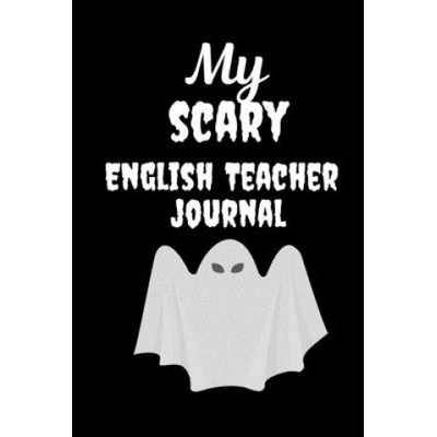 My Scary English Teacher: Great Halloween Gift for Male Teachers Scary and Funny Present Best Teacher Appreciation Gifts (Halloween Teacher Gifts)(Brožovaná)