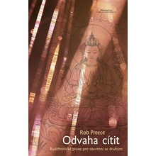 Odvaha cítit. Buddhistické praxe pro otevření se druhým - Rob Preece - DharmaGaia