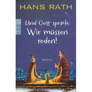 Und Gott sprach: Wir müssen reden! | Hans Rath (2013)