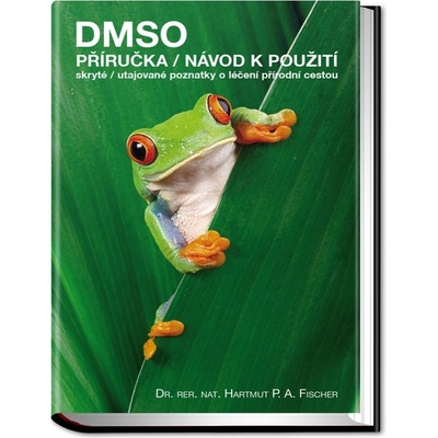 DMSO – Příručka/ Návod k použití - Skryté/utajované poznatky o léčení přírodní cestou