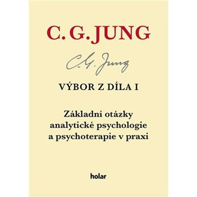 Výbor z díla I. - Základní otázky analytické psychologie a psychoterapie v praxi