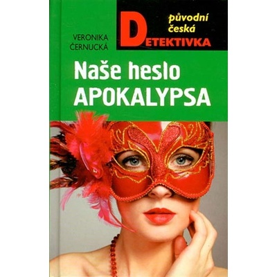 Naše heslo Apokalypsa - Veronika Černucká