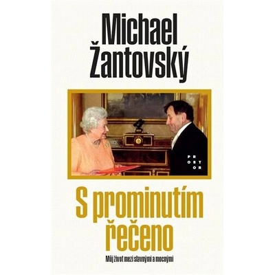 S prominutím řečeno. Můj život mezi slavnými a mocnými - Michael Žantovský