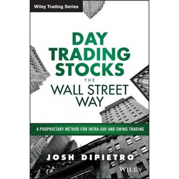 Day Trading Stocks the Wall Street Way - A Proprietary Method For Intra-Day and Swing Trading | Josh DiPietro