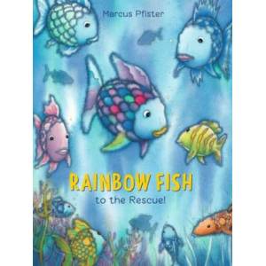 Rainbow Fish to the Rescue! | Marcus Pfister (2007)