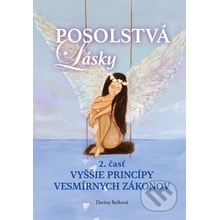 Posolstvá lásky - Vyššie princípy vesmírnych zákonov - Darina Balková