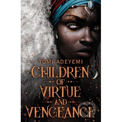 Children of Virtue and Vengeance - Tomi Adeyemi