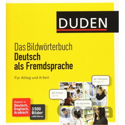 Duden - Das Bildwörterbuch Deutsch als Fremdsprache. Für Alltag und Arbeit: 3500 Bilder und 6000 Wör - Bibliographisches Institut